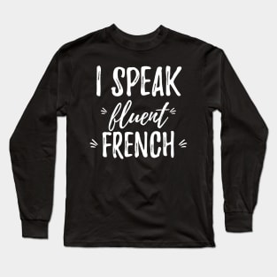 i speak fluent french language Long Sleeve T-Shirt
